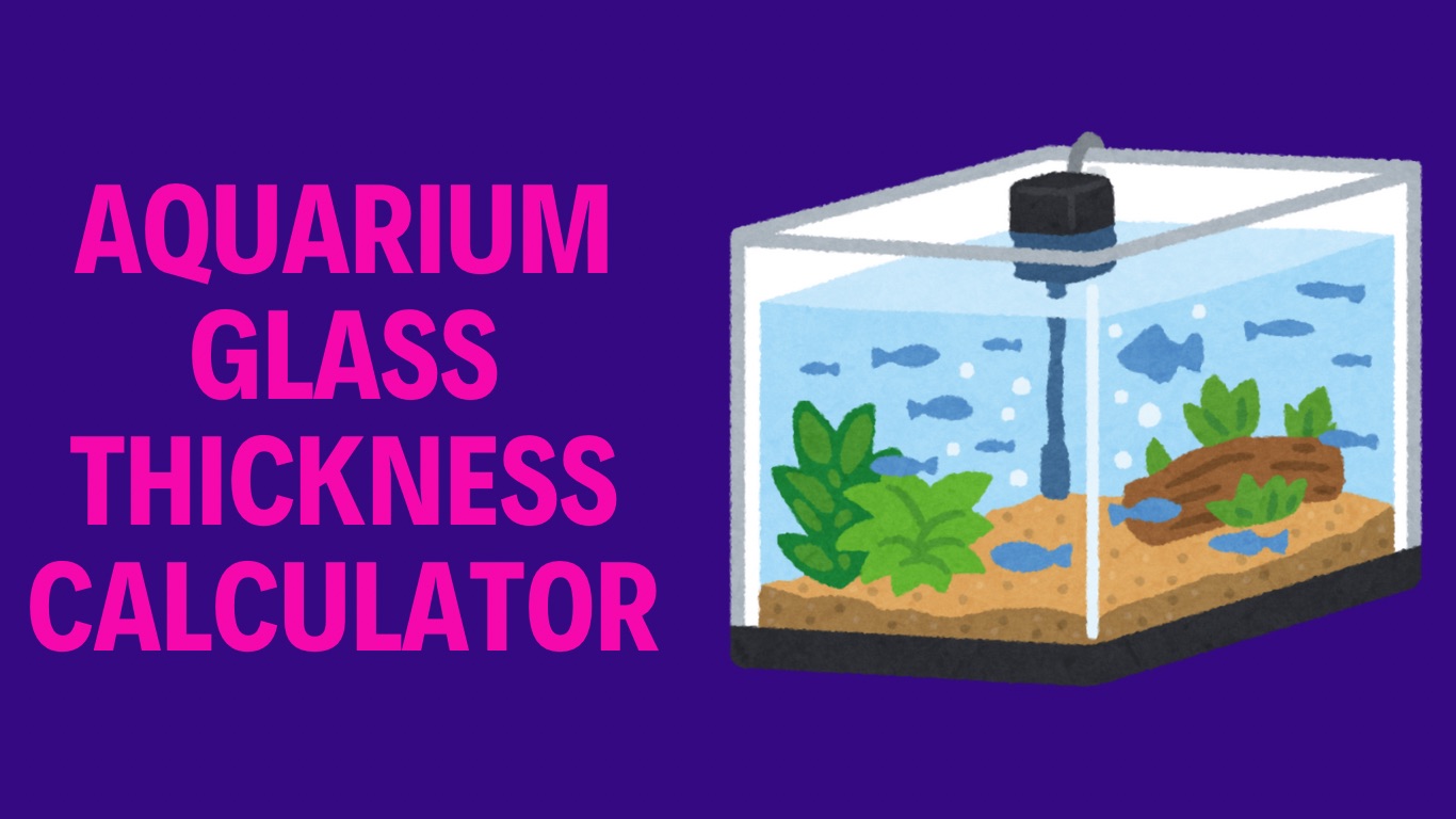 Aquarium Glass Thickness Calculator: Tool for Aquarium Enthusiasts