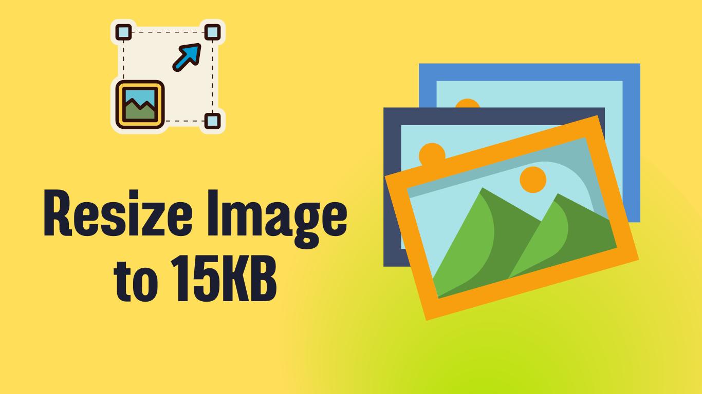 Resize Image to 15KB: Free Online Tool and Step-by-Step Guide